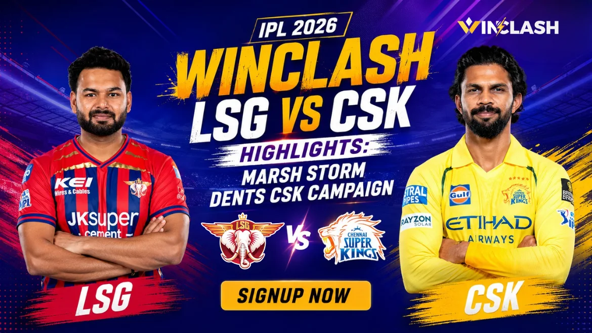 Winclash LSG vs CSK Highlights: Marsh Storm Dents CSK Campaign